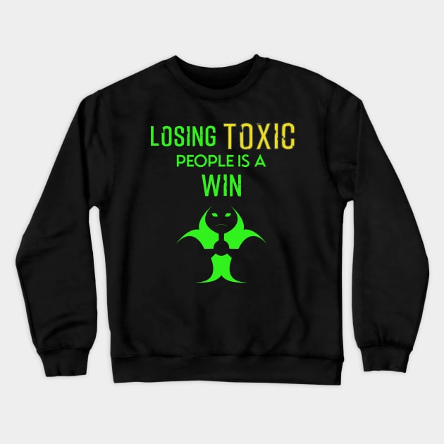 Losing toxic people is a win Crewneck Sweatshirt by HCreatives